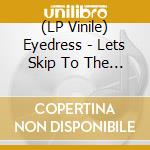 (LP Vinile) Eyedress - Lets Skip To The Wedding lp vinile