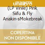 (LP Vinile) Pink Siifu & Fly Anakin-sMokebreak vinile