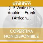 (LP Vinile) Fly Anakin - Frank (African Violet) vinile