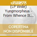 (LP Vinile) Yungmorpheus - From Whence It Came lp vinile