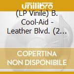 (LP Vinile) B. Cool-Aid - Leather Blvd. (2 Lp) vinile
