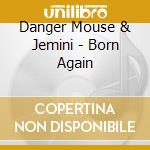 Danger Mouse & Jemini - Born Again cd