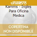 Kamms - Ingles Para Oficina Medica cd