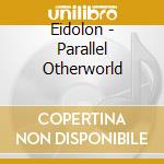 Eidolon - Parallel Otherworld cd