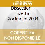 Dissection - Live In Stockholm 2004 cd musicale di Dissection