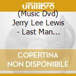 (Music Dvd) Jerry Lee Lewis - Last Man Standing cd