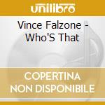 Vince Falzone - Who'S That cd musicale di Vince Falzone