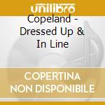Copeland - Dressed Up & In Line cd