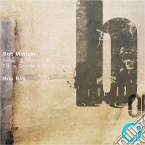 Bob Mintzer / Steve Kuhn - Bop Boy cd musicale di Bob Mintzer / Steve Kuhn