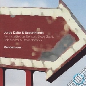 Jorge Dalto / George Benson/david Sanborn - Rendezvous cd musicale di Jorge Dalto / George Benson/david Sanborn