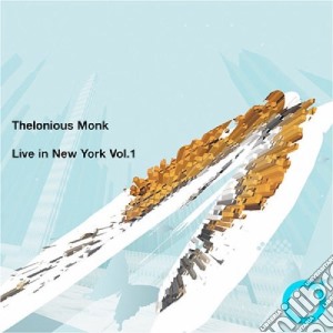 Thelonious Monk - Live In New York Vol 1 cd musicale di THELONIOUS MONK