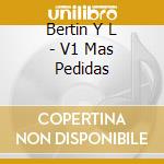 Bertin Y L - V1 Mas Pedidas cd musicale di Bertin Y L