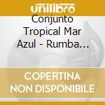Conjunto Tropical Mar Azul - Rumba Coste??A cd