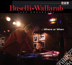 Buseli Wallarab Jazz Orchestra - Where Or When cd musicale di Buseli Wallarab Jazz Orchestra