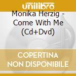 Monika Herzig - Come With Me (Cd+Dvd) cd