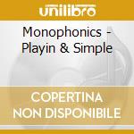 Monophonics - Playin & Simple cd musicale di Monophonics