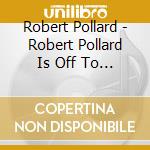 Robert Pollard - Robert Pollard Is Off To Business cd