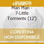 Man Man - 7-Little Torments (12') cd