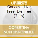 Gonads - Live Free, Die Free (2 Lp) cd