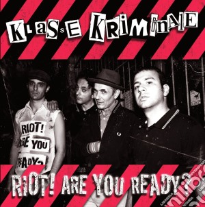 Klasse Kriminale - Riot! Are You Ready? cd musicale di Klasse Kriminale