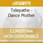 Telepathe - Dance Mother cd