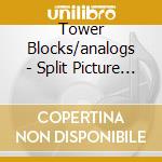 Tower Blocks/analogs - Split Picture Disc cd musicale di Tower Blocks/analogs