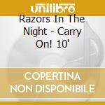 Razors In The Night - Carry On! 10' cd