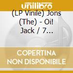 (LP Vinile) Jons (The) - Oi! Jack / 7 O'clock (7