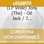 (LP Vinile) Jons (The) - Oi! Jack / 7 O'clock (7') vinile