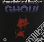 Ghoul - Intermediate Level Hardcore cd