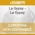 La Gypsy - La Gypsy cd