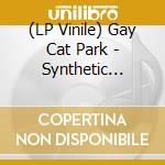 (LP Vinile) Gay Cat Park - Synthetic Woman vinile