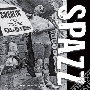 Spazz - Sweatin To The Oldies cd musicale di Spazz