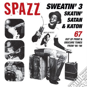 Spazz - Sweatin 3: Skatin, Satan & Katon cd musicale di Spazz