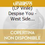 (LP Vinile) Despise You - West Side Horizons vinile