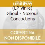 (LP Vinile) Ghoul - Noxious Concoctions vinile