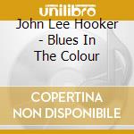 John Lee Hooker - Blues In The Colour cd