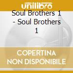 Soul Brothers 1 - Soul Brothers 1 cd
