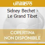 Sidney Bechet - Le Grand Tibet cd musicale di Sidney Bechet