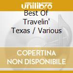 Best Of Travelin' Texas / Various cd