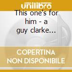 This one's for him - a guy clarke tribute cd