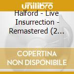 Halford - Live Insurrection - Remastered (2 Cd) cd