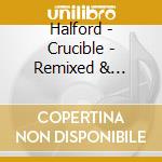 Halford - Crucible - Remixed & Rematered cd