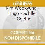 Kim Wookyung - Hugo - Schiller - Goethe
