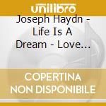 Joseph Haydn - Life Is A Dream - Love S cd