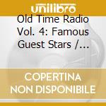 Old Time Radio Vol. 4: Famous Guest Stars / Various cd