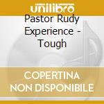 Pastor Rudy Experience - Tough cd