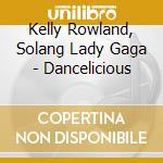 Kelly Rowland, Solang Lady Gaga - Dancelicious cd
