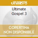 Ultimate Gospel 3 cd musicale