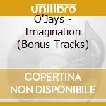 O'Jays - Imagination (Bonus Tracks)